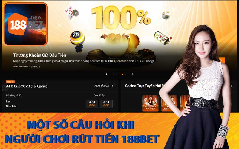 Một số câu hỏi khi người chơi rút tiền 188Bet